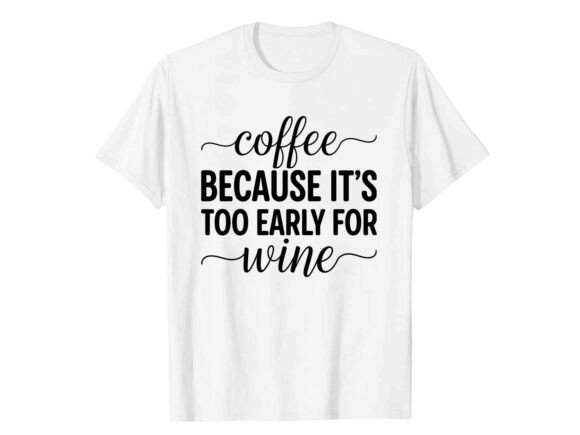Coffee Because It’s Too Early SVG: Elevating Your Morning Brand with Digital Design