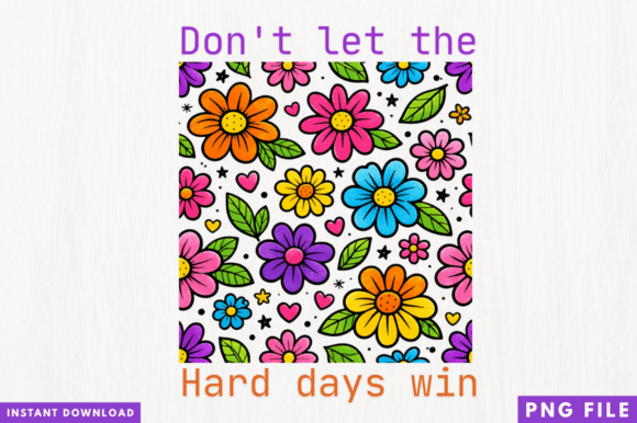 Don’t Let Hard Days Win PNG: Motivational Design for Modern Creators