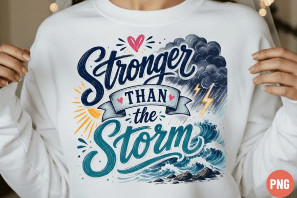 Evaluating the Stronger Than the Storm PNG for Sublimation and Print-on-Demand Projects