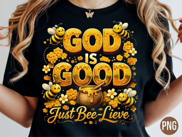 God is Good Just Bee Lieve Honeybee PNG