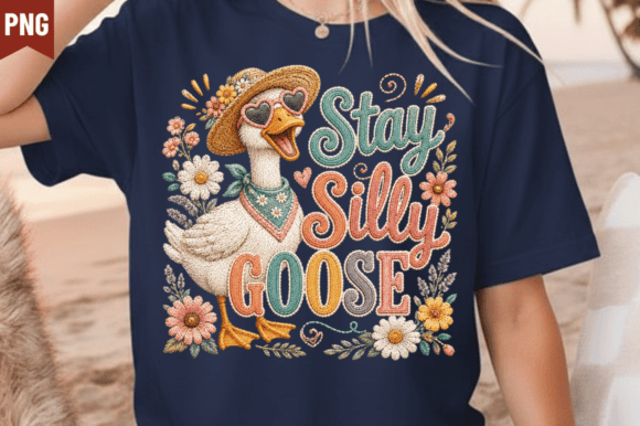 Stay Silly Goose: Fun Sublimation PNG