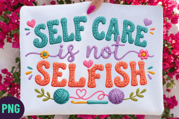 Transforming Creativity with Self Care Yarn Quote PNG Sublimation Designs